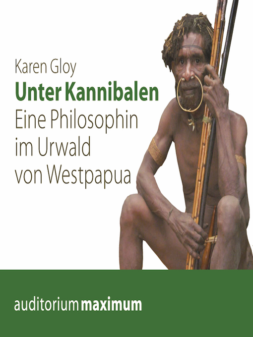 Title details for Unter Kannibalen--Eine Philosophin im Urwald von Westpapua (Ungekürzt) by Karen Gloy - Available